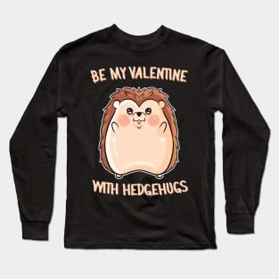 Want Some Hedgehugs Hedgehog Hugging Long Sleeve T-Shirt